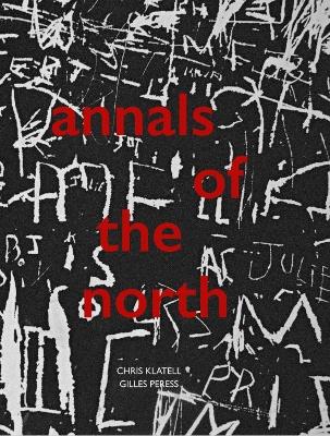 Book cover for Gilles Peress and Chris Klatell: Annals of the North