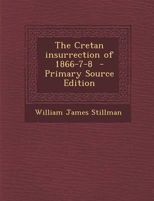 Book cover for The Cretan Insurrection of 1866-7-8 - Primary Source Edition