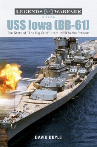Cover of USS Iowa (BB-61): The Story of "The Big Stick" from 1940 to the Present