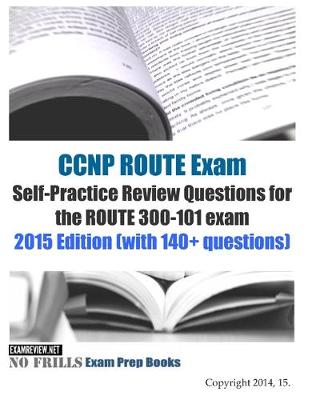 Book cover for CCNP ROUTE Exam Self-Practice Review Questions for the ROUTE 300-101 exam