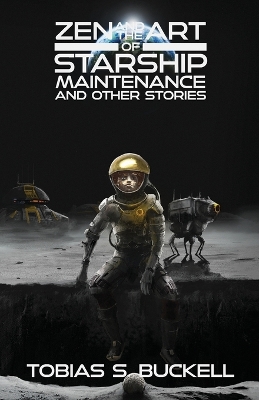 Book cover for Zen and the Art of Starship Maintenance and Other Stories