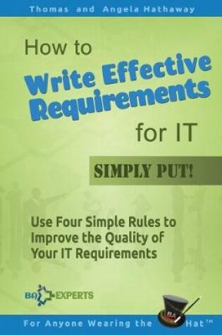 Cover of How to Write Effective Requirements for IT - Simply Put!