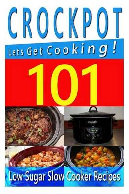 Book cover for Crockpot Recipes - 101 Low Sugar Slow Cooker Recipes