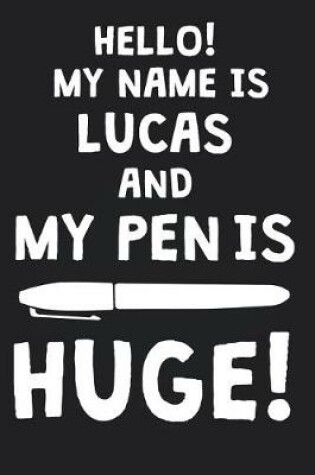 Cover of Hello! My Name Is LUCAS And My Pen Is Huge!