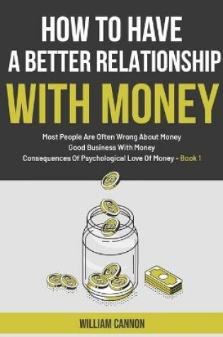 Cover of How To Have A Better Relationship With Money