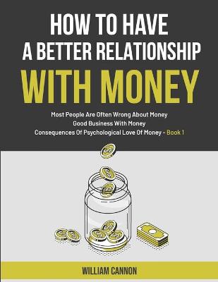 Book cover for How To Have A Better Relationship With Money