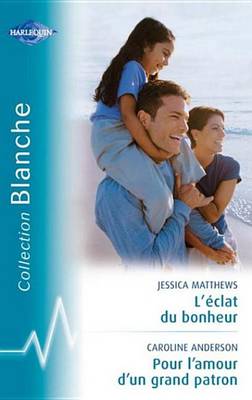 Book cover for L'Eclat Du Bonheur - Pour L'Amour D'Un Grand Patron (Harlequin Blanche)