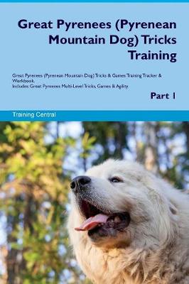 Book cover for Great Pyrenees (Pyrenean Mountain Dog) Tricks Training Great Pyrenees (Pyrenean Mountain Dog) Tricks & Games Training Tracker & Workbook. Includes