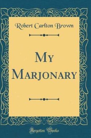 Cover of My Marjonary (Classic Reprint)