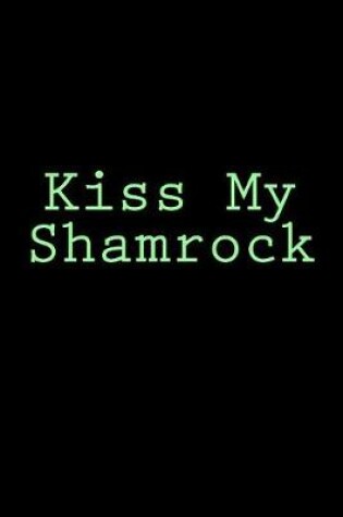 Cover of Kiss My Shamrock