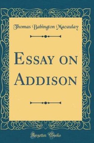 Cover of Essay on Addison (Classic Reprint)