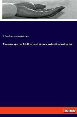 Cover of Two essays on Biblical and on ecclesiastical miracles