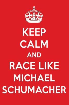 Book cover for Keep Calm and Race Like Michael Schumacher