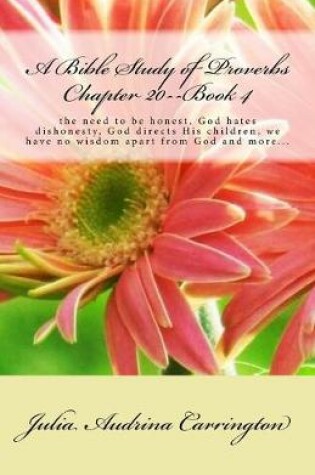 Cover of A Bible Study of Proverbs Chapter 20--Book 4