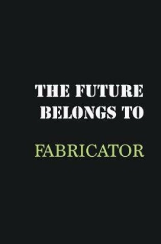 Cover of The Future belongs to Fabricator