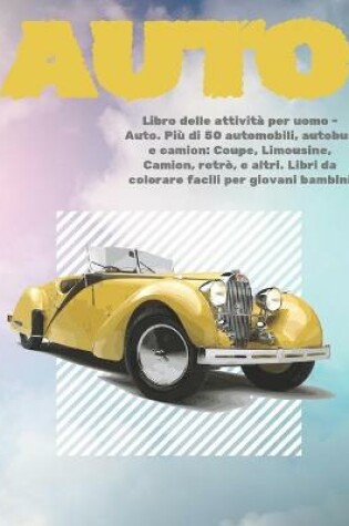 Cover of Libro delle attivita per uomo - Auto. Piu di 50 automobili, autobus e camion