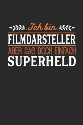 Book cover for Ich bin Filmdarsteller aber sag doch einfach Superheld