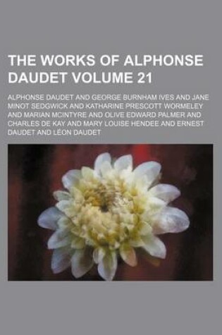 Cover of The Works of Alphonse Daudet Volume 21