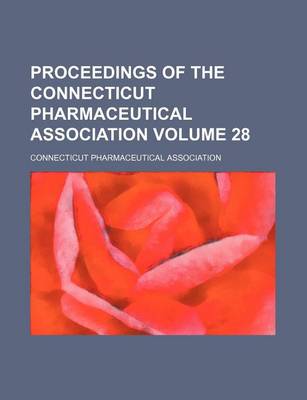 Book cover for Proceedings of the Connecticut Pharmaceutical Association Volume 28