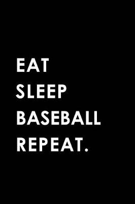 Book cover for Eat Sleep Baseball Repeat