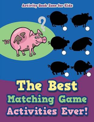 Book cover for The Best Matching Game Activities Ever!