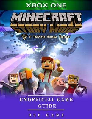 Book cover for Minecraft Story Mode Xbox One Unofficial Game Guide