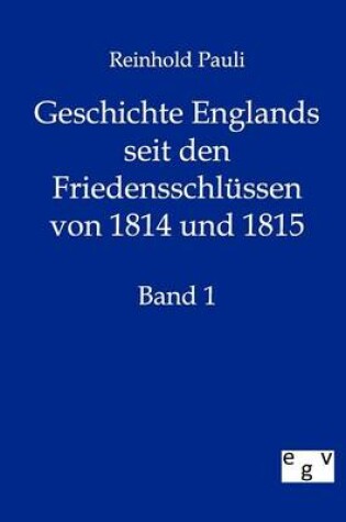 Cover of Geschichte Englands seit den Friedensschlussen von 1814 und 1815