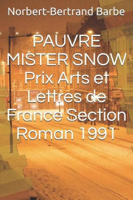 Book cover for PAUVRE MISTER SNOW Prix Arts et Lettres de France Section Roman 1991