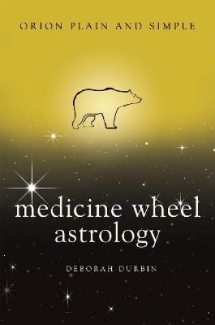 Cover of Medicine Wheel Astrology, Orion Plain and Simple