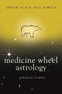 Book cover for Medicine Wheel Astrology, Orion Plain and Simple