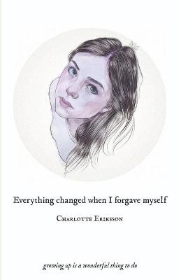 Book cover for Everything Changed When I Forgave Myself