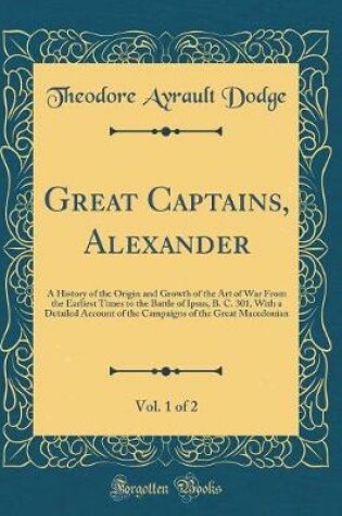 Cover of Great Captains, Alexander, Vol. 1 of 2