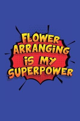 Book cover for Flower Arranging Is My Superpower