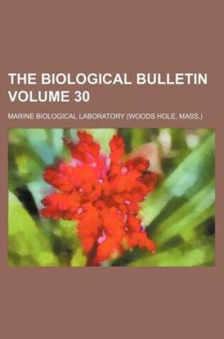 Cover of The Biological Bulletin Volume 30