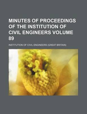 Book cover for Minutes of Proceedings of the Institution of Civil Engineers Volume 89