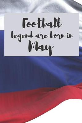 Book cover for Football Legend Are Born in May
