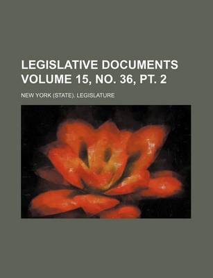 Book cover for Legislative Documents Volume 15, No. 36, PT. 2