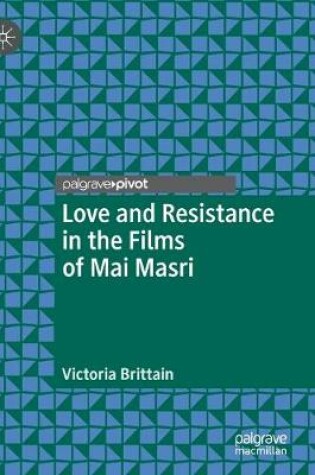 Cover of Love and Resistance in the Films of Mai Masri