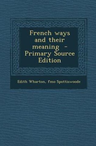 Cover of French Ways and Their Meaning - Primary Source Edition