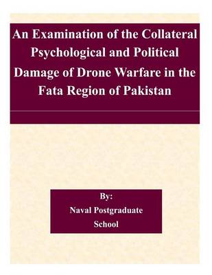 Book cover for An Examination of the Collateral Psychological and Political Damage of Drone Warfare in the Fata Region of Pakistan