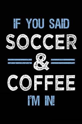 Book cover for If You Said Soccer & Coffee I'm In