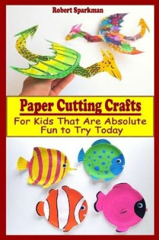 Cover of Paper Cutting Crafts for Kids