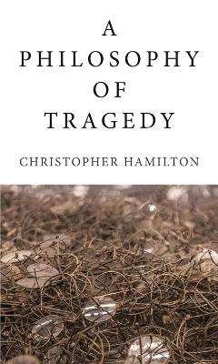 Book cover for A Philosophy of Tragedy