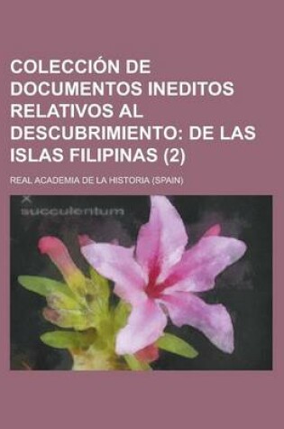 Cover of Coleccion de Documentos Ineditos Relativos Al Descubrimiento (2)