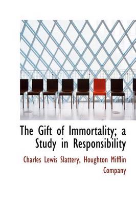 Book cover for The Gift of Immortality; A Study in Responsibility