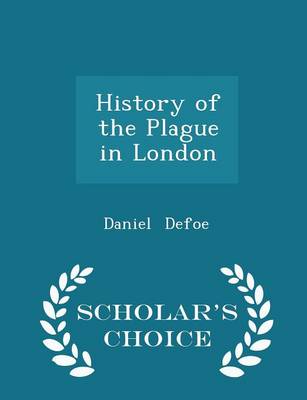 Book cover for History of the Plague in London - Scholar's Choice Edition