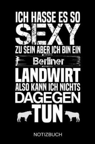 Cover of Ich hasse es so sexy zu sein aber ich bin ein Berliner Landwirt also kann ich nichts dagegen tun