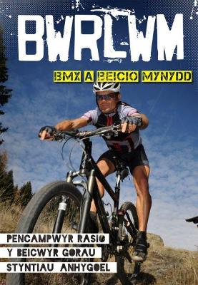 Book cover for Cyfres Bwrlwm: BMX a Beicio Mynydd