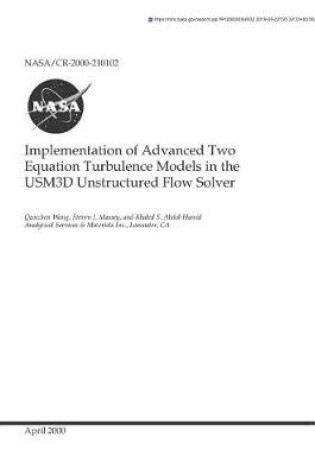 Cover of Implementation of Advanced Two Equation Turbulence Models in the Usm3d Unstructured Flow Solver