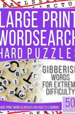 Cover of Large Print Gibberish Wordsearch Hard Puzzles